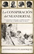 LA CONSPIRACIN DEL NEANDERTAL de MONCLOVA BOHORQUEZ, ANTONIO 