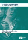 EL HOMBRE ANTE LA VEJEZ de SERRANO MARTINEZ, MANUEL 