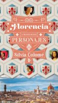 FLORENCIA A TRAVES DE SUS PERSONAJES di COLOME, SILVIA 