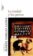 LA CIUDAD Y LOS PERROS de VARGAS LLOSA, MARIO 