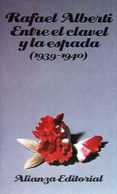ENTRE EL CLAVEL Y LA ESPADA (1939-1940) de ALBERTI, RAFAEL 