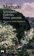 SOLEDADES; GALERIAS; OTROS POEMAS de MACHADO, ANTONIO 