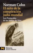 EL MITO DE LA CONSPIRACION JUDIA MUNDIAL: LOS PROTOCOLOS DE LOS S ABIOS DE SION de COHN, NORMAN 