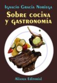 SOBRE COCINA Y GASTRONOMIA de GRACIA NORIEGA, JOSE IGNACIO 