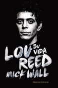 LOU REED: SU VIDA de WALL, MICK 