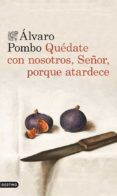 QUEDATE CON NOSOTROS, SEOR, PORQUE ATARDECE de POMBO, ALVARO 
