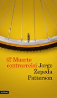 MUERTE CONTRARRELOJ de ZEPEDA PATTERSON, JORGE 