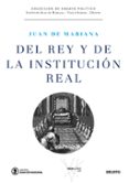 DEL REY Y DE LA INSTITUCION REAL de MARIANA, JUAN DE 