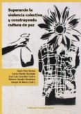 SUPERANDO LA VIOLENCIA COLECTIVA Y CONSTRUYENDO CULTURA DE PAZ di PAEZ ROVIRA, DARIO  MARTIN BERISTAIN, CARLOS 