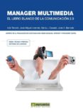 MANAGER MULTIMEDIA: EL LIBRO BLANCO DE LA COMUNICACION 2.0 de TENORIO, IVAN 