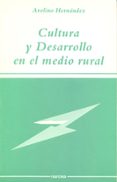 CULTURA Y DESARROLLO EN EL MEDIO RURAL de HERNANDEZ, AVELINO 