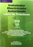 INSTALADOR ELECTRICISTA AUTORIZADO: LIBRO DE PRACTICAS di VV.AA. 