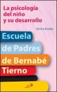 LA PSICOLOGIA DEL NIO Y SU DESARROLLO. DE 0 A 8 AOS de TIERNO, BERNABE 