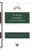 EL CAMINO DEL DESPERTAR EN LOS CUENTOS di SCHLTER RODES, ANA MARIA 