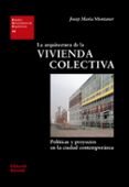 LA ARQUITECTURA DE LA VIVIENDA COLECTIVA di MONTANER, JOSEP MARIA 