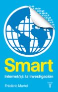 SMART. INTERNET(S): UNA INVESTIGACION de MARTEL, FREDERIC 