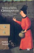 ABRACADABRA OMNIPOTENS: MAGIA URBANA EN ZARAGOZA EN LA EDAD MODER NA di TAUSIET, MARIA 