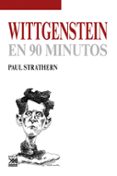 WITTGENSTEIN EN 90 MINUTOS de STRATHERN, PAUL 