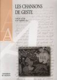 LES CHANSONS DE GESTE: ACTAS DEL CONGRESO, CELEBRADO DEL 21 AL 25 DE JULIO DE 2003 EN GRANADA de ALVAR, CARLOS  PAREDES NUEZ, JUAN 