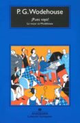 PUES VAYA! LO MEJOR DE WODEHOUSE de WODEHOUSE, P.G. 