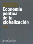 ECONOMIA Y POLITICA DE LA GLOBALIZACION de MARTINEZ, ANGEL 
