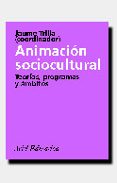 ANIMACION SOCIOCULTURAL: TEORIAS, PROGRAMAS Y AMBITOS de TRILLA BERNET, JAUME 