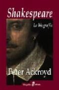 SHAKESPEARE: LA BIOGRAFIA de ACKROYD, PETER 