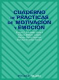 CUADERNO DE PRACTICAS DE MOTIVACION Y EMOCION de GARCIA FERNANDEZ-ABASCAL, ENRIQUE  PALMERO CANTERO, FRANCESC  CHOLIZ MONTAES, MARIANO 
