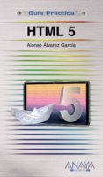 HTML 5 (GUIA PRACTICA) de ALVAREZ GARCIA, ALONSO 