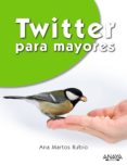 TWITTER PARA MAYORES de MARTOS RUBIO, ANA 