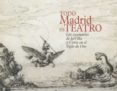 TODO MADRID ES TEATRO di VV.AA. 