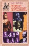 HISTORIA DE LA MUSICA NEGRA NORTEAMERICANA de SOUTHERN, EILEEN 