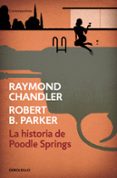 LA HISTORIA DE POODLE SPRINGS de CHANDLER, RAYMOND  PARKER, ROBERT 