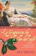 LA FRAGANCIA DE LA FLOR DE CAFE de VELOSO, ANA 