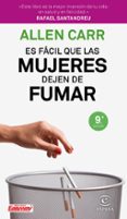 ES FACIL QUE LAS MUJERES DEJEN DE FUMAR (9 ED.) de CARR, ALLEN 