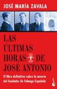 LAS ULTIMAS HORAS DE JOSE ANTONIO de ZAVALA, JOSE MARIA 