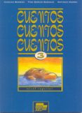 CUENTOS, CUENTOS, CUENTOS 3, NIVEL SUPERIOR de GARCIA NARANJO, FINA  HIERRO, ANTONIO  MORENO, CONCHA 