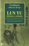 LUN YU. REFLEXIONES Y ENSEANZAS de CONFUCIO 