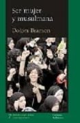 SER MUJER Y MUSULMANA de BRAMON, DOLORS 
