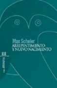 ARREPENTIMIENTO Y NUEVO NACIMIENTO de SCHELER, MAX 