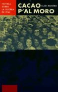 CACAO P AL MORO: NOVELA SOBRE LA GUERRA DE IFNI de ROMERO, ELADI 