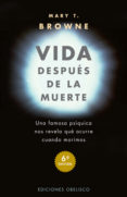 VIDA DESPUES DE LA MUERTE: UNA FAMOSA PSIQUICA NOS REVELA QUE OCU RRE CUANDO NOS MORIMOS de BROWNE, MARY T. 