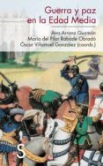 GUERRA Y PAZ EN LA EDAD MEDIA di ARRANZ GUZMAN, ANA 