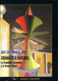 GRAMATICA NATURAL: LA GRAMATICA GENERATIVA Y LA TERCERA CULTURA di MENDIVIL GIRO, JOSE LUIS 