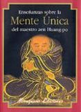 ENSEANZAS SOBRE LA MENTE UNICA DEL MAESTRO ZEN HUANG-PO di HUANG-PO 