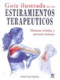 GUIA ILUSTRADA DE LOS ESTIRAMIENTOS TERAPEUTICOS di BERG, CHRISTIAN 
