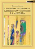 LA INCREIBLE HISTORIA DE LA IMPOSIBLE CAZA Y CAPTURA DE LA ALEGRI A di ALASFAR, MOHAMAD 