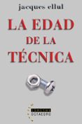 LA EDAD DE LA TECNICA de ELLUL, JACQUES 