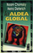 LA ALDEA GLOBAL de CHOMSKY, NOAM  DIETERICH, HEINZ 