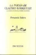 LA POESIA DE CLAUDIO RODRIGUEZ (LA CONSTRUCCION DEL SENTIDO IMAGI NARIO) de YUBERO, FERNANDO 